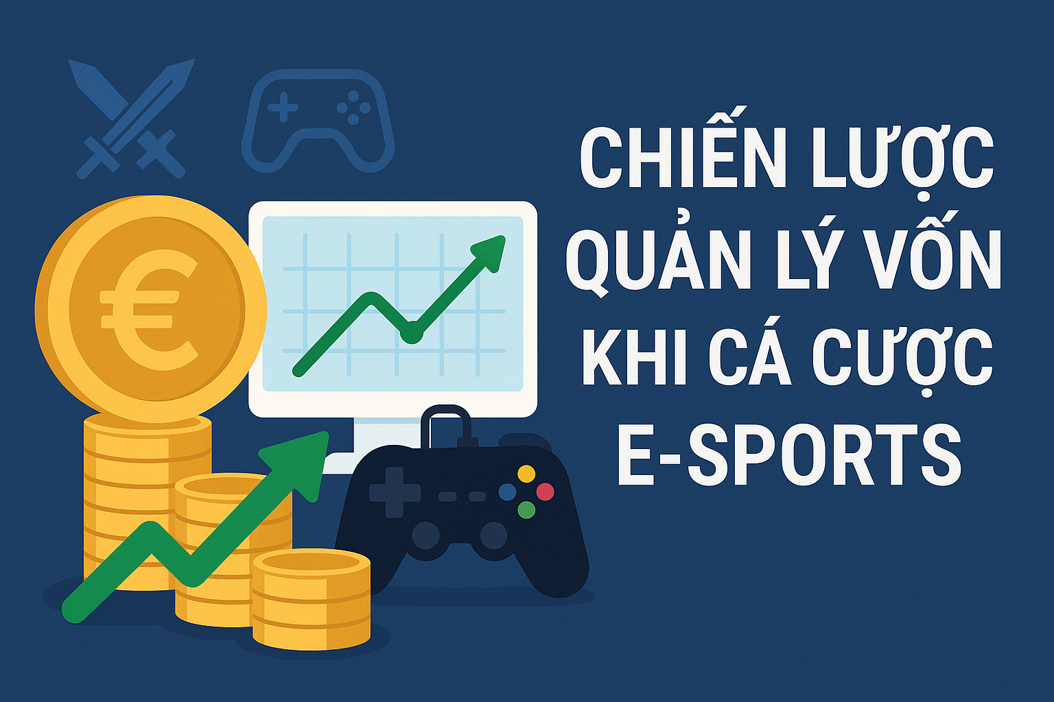 Chiến Lược Quản Lý Vốn Khi Cá Cược E-sports