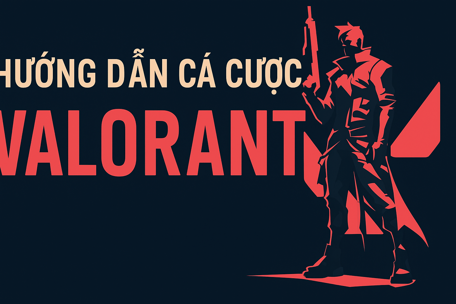Hướng Dẫn Cá Cược Valorant: Toàn Tập Từ A đến Z Cho Người Mới Bắt Đầu